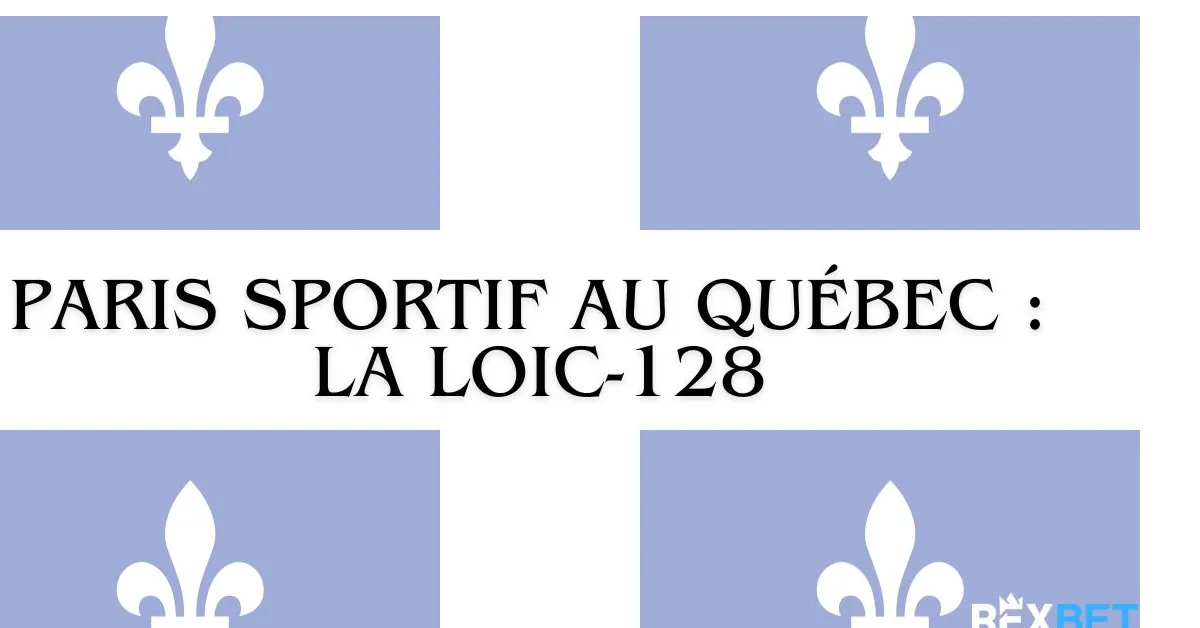 Bannière avec le drapeau du Québec en arrière-plan et le texte « Paris sportif au Québec : la loi C-128 ».